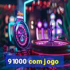 91000 com jogo