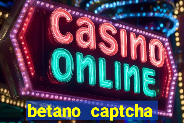 betano captcha security check