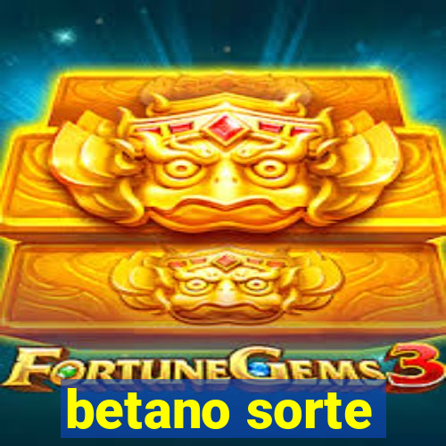 betano sorte