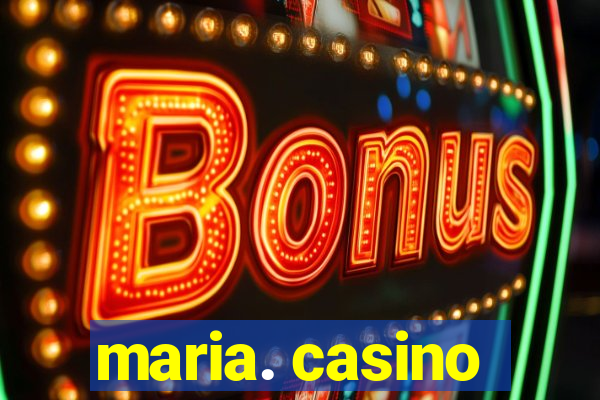 maria. casino