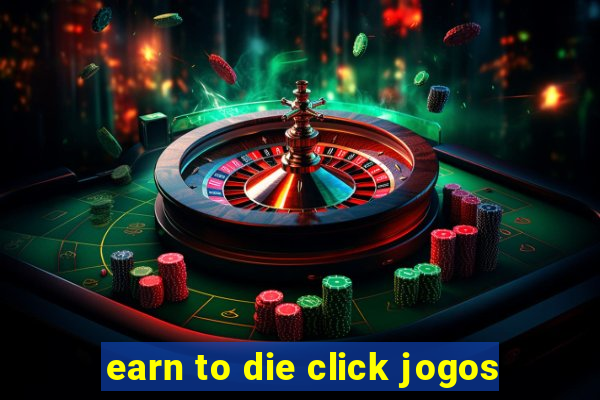 earn to die click jogos