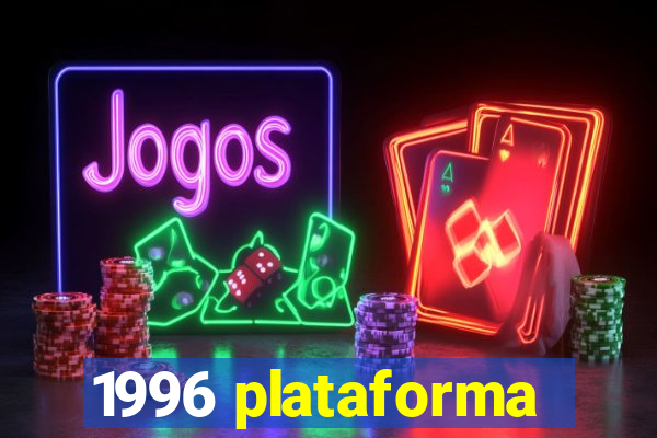 1996 plataforma