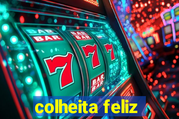 colheita feliz