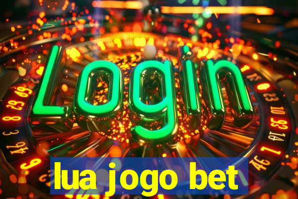 lua jogo bet