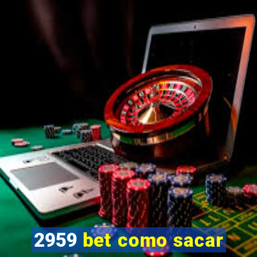 2959 bet como sacar