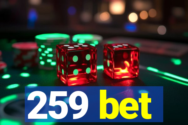 259 bet