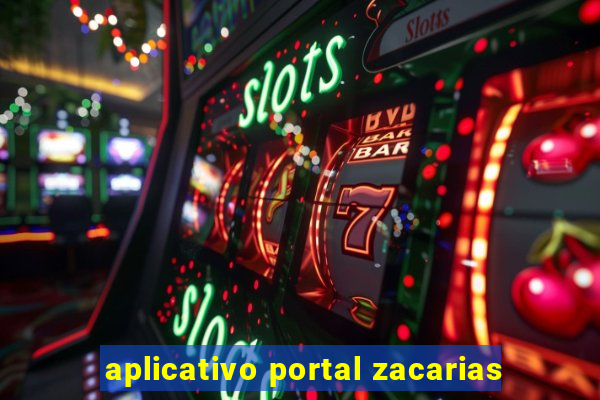 aplicativo portal zacarias