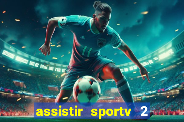 assistir sportv 2 ao vivo futemax