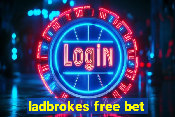 ladbrokes free bet