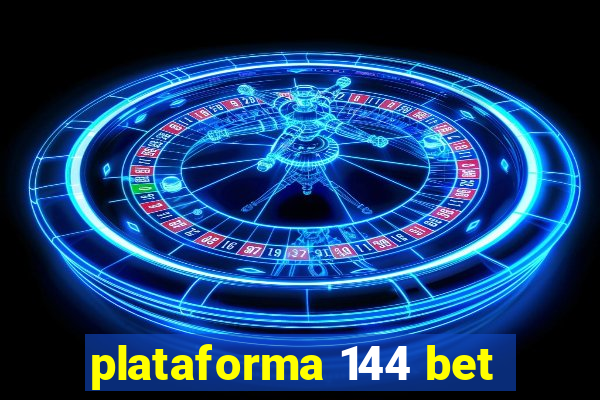 plataforma 144 bet