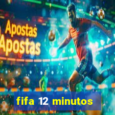 fifa 12 minutos