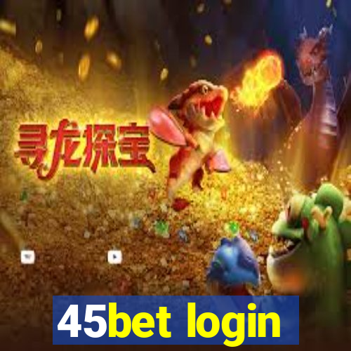 45bet login