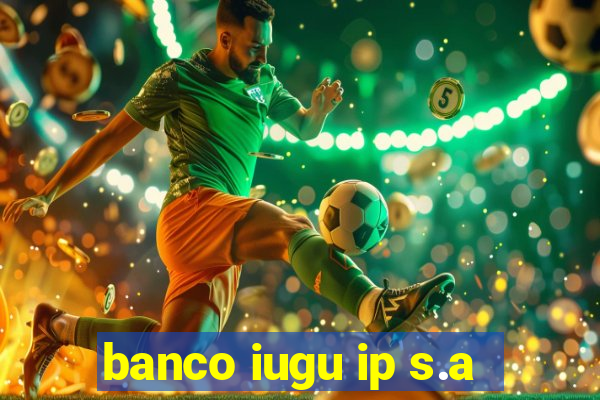 banco iugu ip s.a