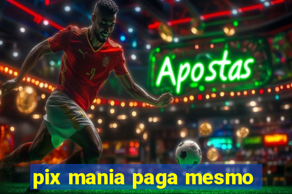 pix mania paga mesmo