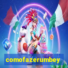 comofazerumbey