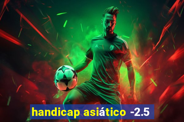 handicap asiático -2.5