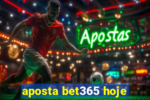 aposta bet365 hoje