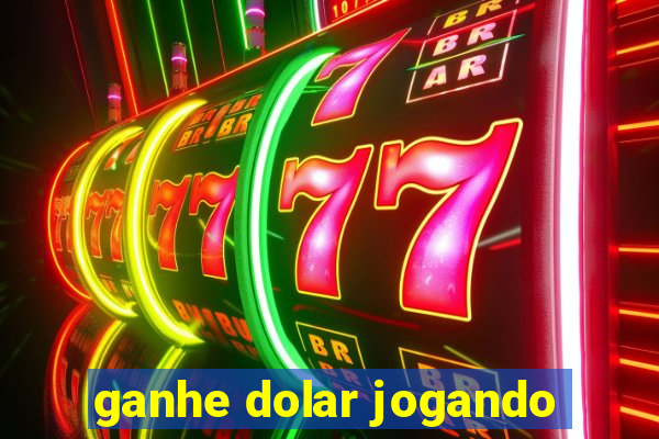 ganhe dolar jogando