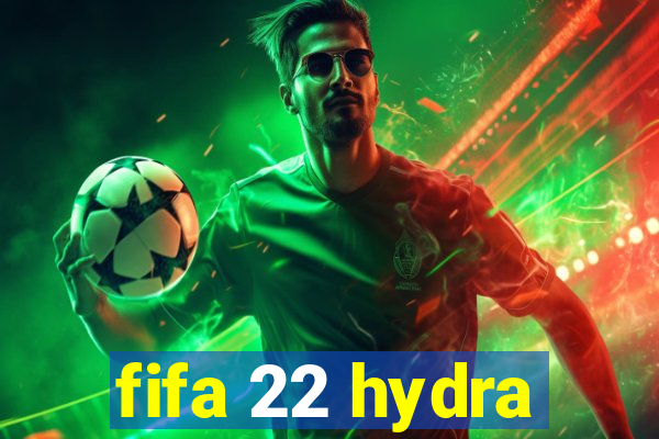 fifa 22 hydra