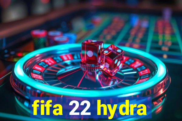 fifa 22 hydra