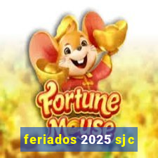 feriados 2025 sjc