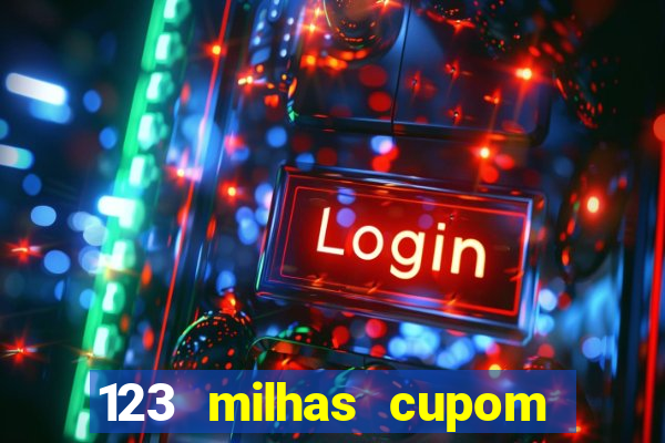 123 milhas cupom de desconto