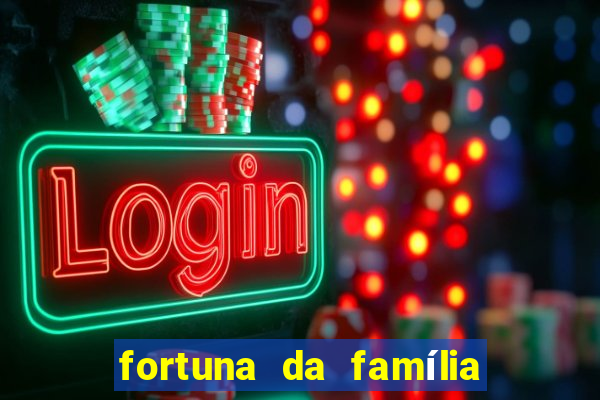 fortuna da família real brasileira