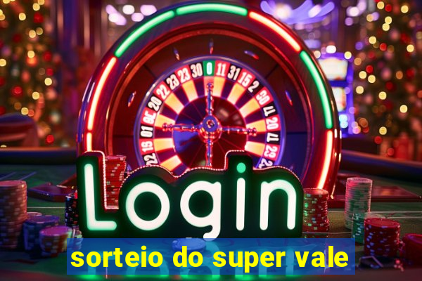 sorteio do super vale