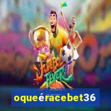 oqueéracebet365