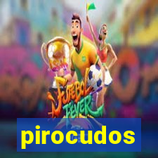 pirocudos