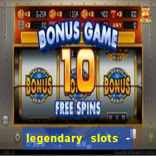 legendary slots - casino games