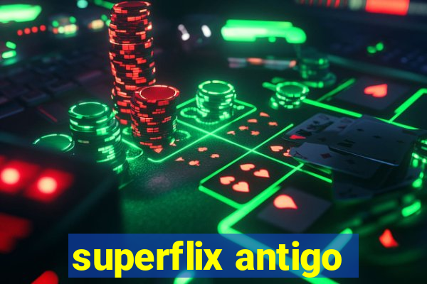 superflix antigo