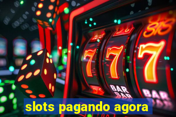 slots pagando agora