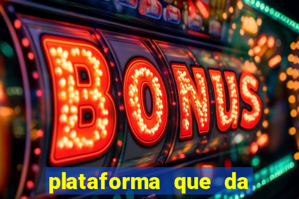 plataforma que da bonus sem deposito