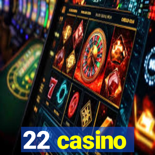 22 casino