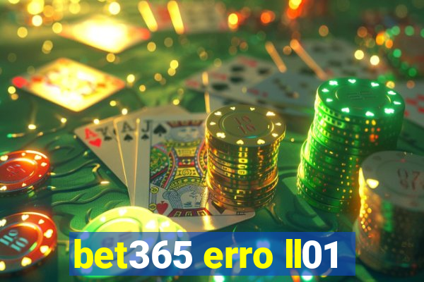 bet365 erro ll01