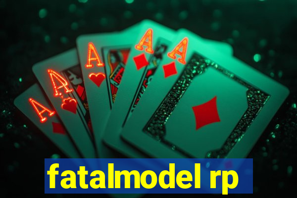 fatalmodel rp