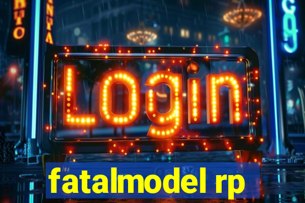 fatalmodel rp