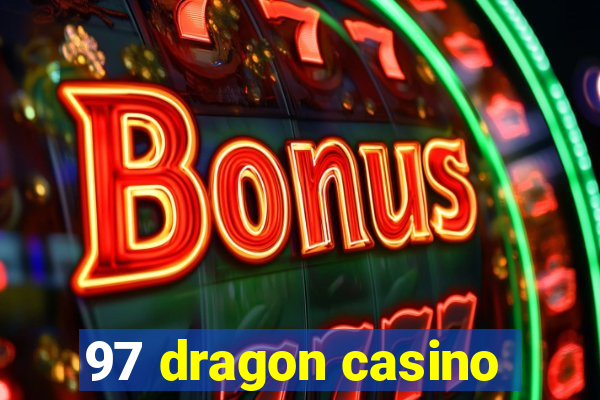 97 dragon casino