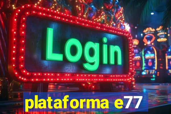 plataforma e77