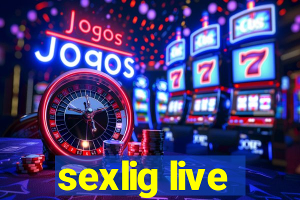 sexlig live