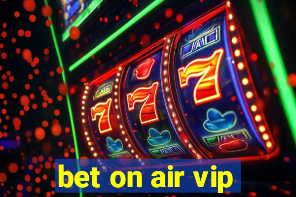 bet on air vip