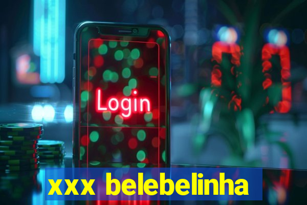 xxx belebelinha