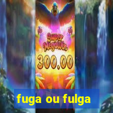 fuga ou fulga