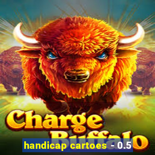 handicap cartoes - 0.5