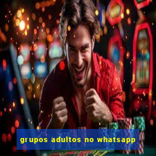 grupos adultos no whatsapp