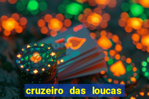 cruzeiro das loucas onde assistir