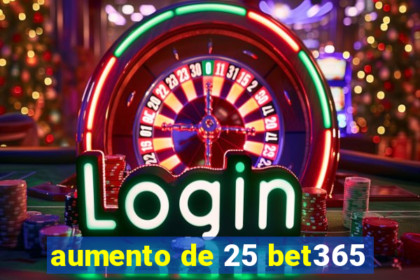 aumento de 25 bet365