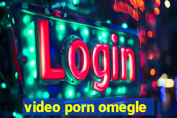 video porn omegle