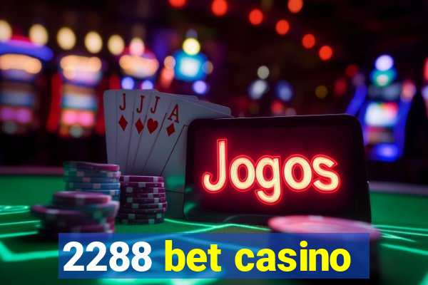 2288 bet casino